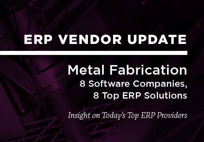 ERP Vendor Update: Metal Fabrication